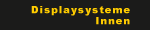 DisplaysystemeInnen